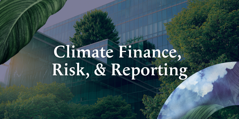 CLIMATE FINANCE, RISK, & REPORTING