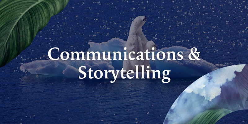 COMMUNICATIONS & STORYTELLING